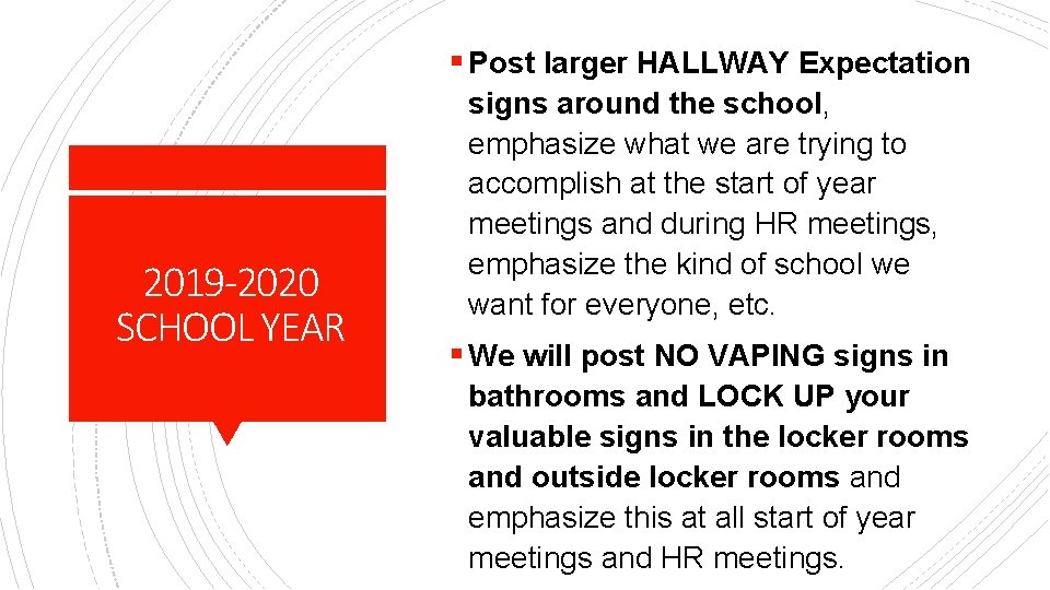 § Post larger HALLWAY Expectation 2019 -2020 SCHOOL YEAR signs around the school, emphasize