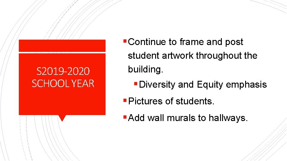 § Continue to frame and post S 2019 -2020 SCHOOL YEAR student artwork throughout
