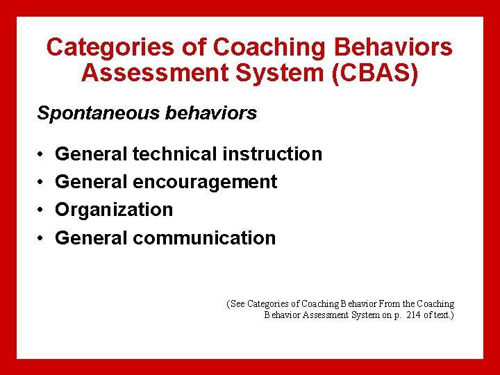 Categories of Coaching Behaviors Assessment System (CBAS) Spontaneous behaviors • • General technical instruction Categories of Coaching Behaviors Assessment System (CBAS) Spontaneous behaviors • • General technical instruction