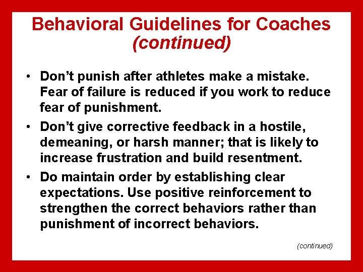 Behavioral Guidelines for Coaches (continued) • Don’t punish after athletes make a mistake. Fear Behavioral Guidelines for Coaches (continued) • Don’t punish after athletes make a mistake. Fear