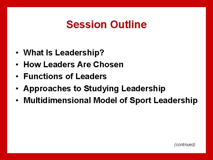 Session Outline • • • What Is Leadership? How Leaders Are Chosen Functions of Session Outline • • • What Is Leadership? How Leaders Are Chosen Functions of