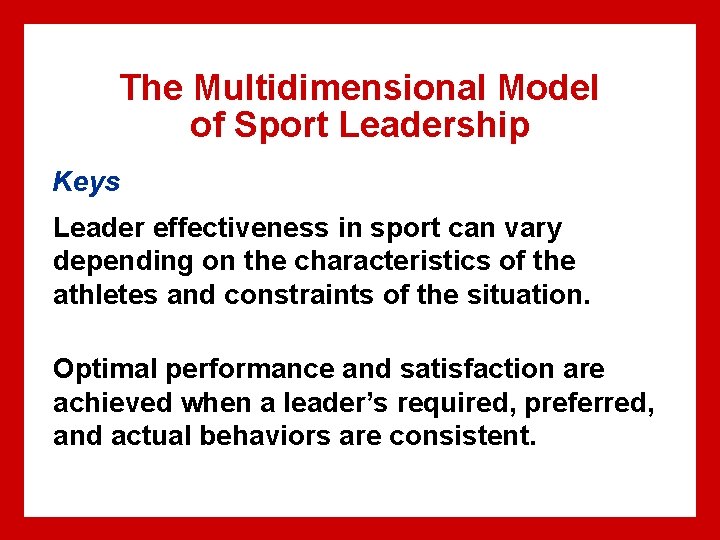 The Multidimensional Model of Sport Leadership Keys Leader effectiveness in sport can vary depending The Multidimensional Model of Sport Leadership Keys Leader effectiveness in sport can vary depending