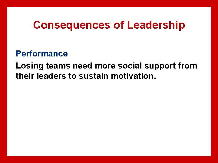Consequences of Leadership Performance Losing teams need more social support from their leaders to Consequences of Leadership Performance Losing teams need more social support from their leaders to
