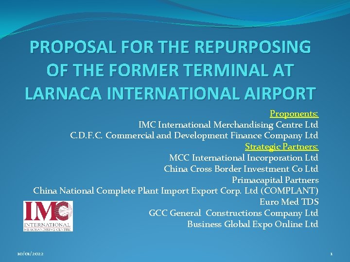 PROPOSAL FOR THE REPURPOSING OF THE FORMER TERMINAL AT LARNACA INTERNATIONAL AIRPORT Proponents: IMC