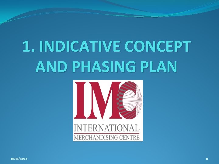 1. INDICATIVE CONCEPT AND PHASING PLAN 10/01/2022 11 