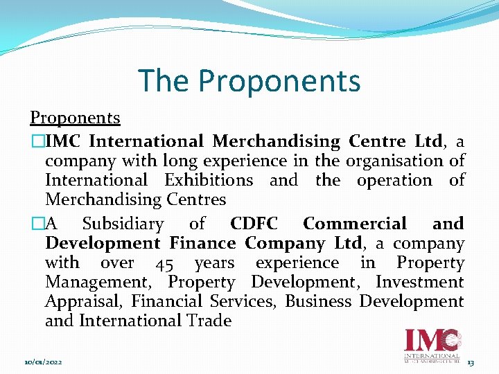 The Proponents �IMC International Merchandising Centre Ltd, a company with long experience in the