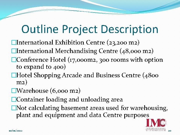 Outline Project Description �International Exhibition Centre (23, 200 m 2) �International Merchandising Centre (48,
