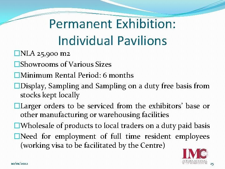 Permanent Exhibition: Individual Pavilions �NLA 25, 900 m 2 �Showrooms of Various Sizes �Minimum