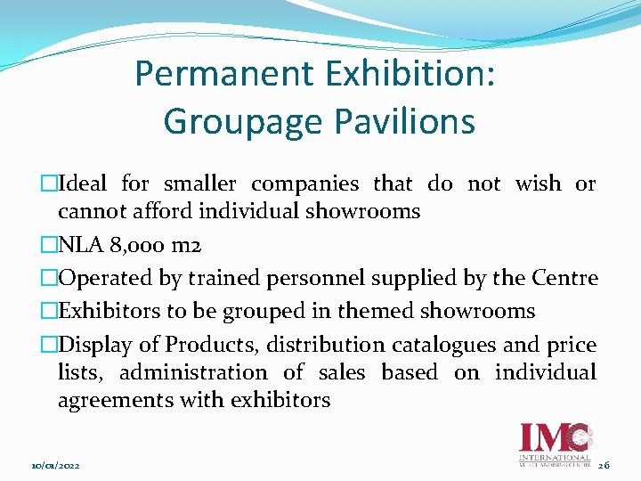 Permanent Exhibition: Groupage Pavilions �Ideal for smaller companies that do not wish or cannot