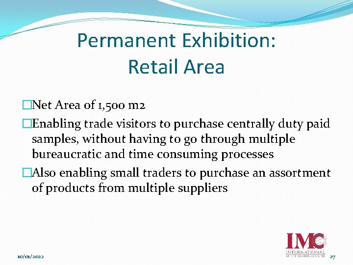 Permanent Exhibition: Retail Area �Net Area of 1, 500 m 2 �Enabling trade visitors