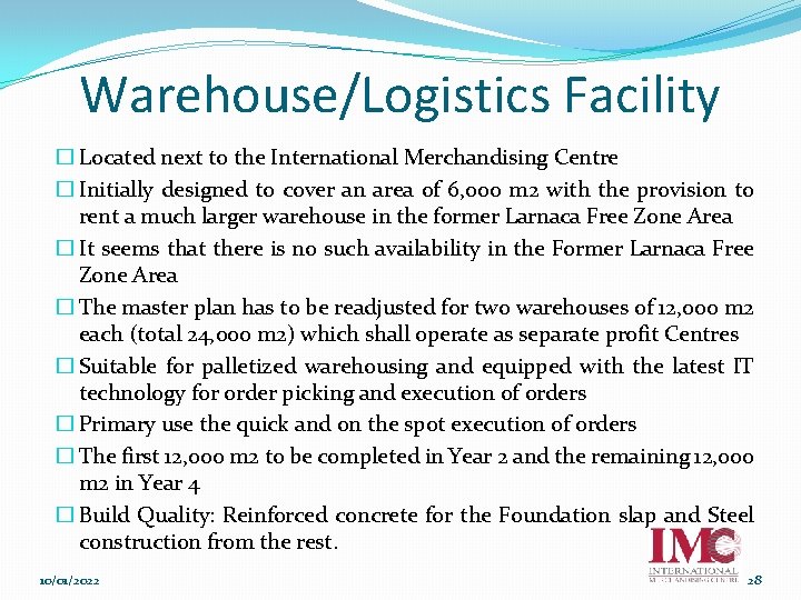 Warehouse/Logistics Facility � Located next to the International Merchandising Centre � Initially designed to