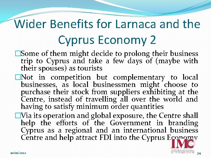Wider Benefits for Larnaca and the Cyprus Economy 2 �Some of them might decide