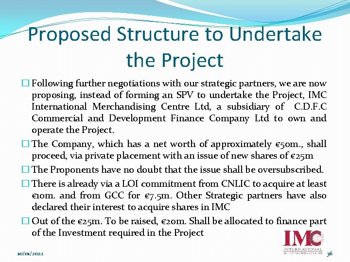 Proposed Structure to Undertake the Project � Following further negotiations with our strategic partners,