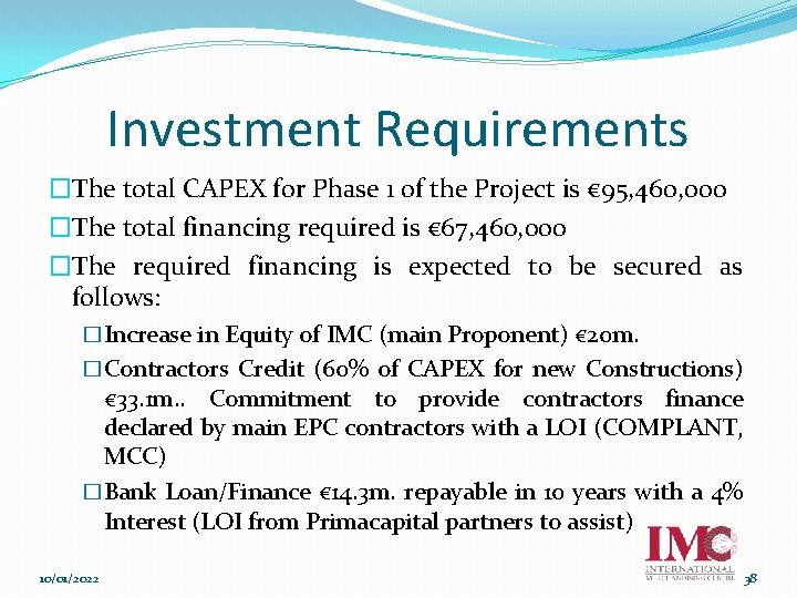Investment Requirements �The total CAPEX for Phase 1 of the Project is € 95,