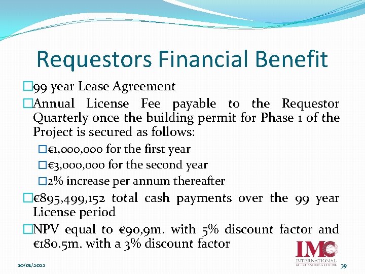 Requestors Financial Benefit � 99 year Lease Agreement �Annual License Fee payable to the