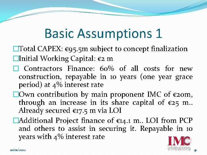 Basic Assumptions 1 �Total CAPEX: € 95. 5 m subject to concept finalization �Initial