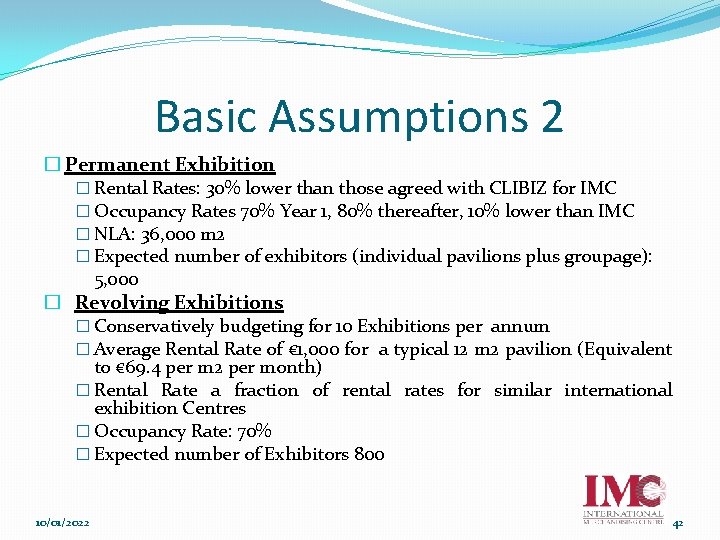 Basic Assumptions 2 � Permanent Exhibition � Rental Rates: 30% lower than those agreed