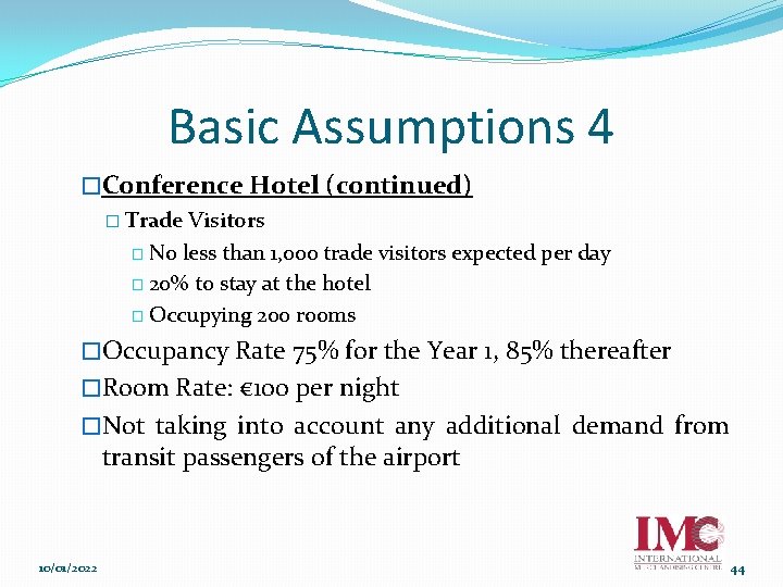 Basic Assumptions 4 �Conference Hotel (continued) � Trade Visitors � No less than 1,
