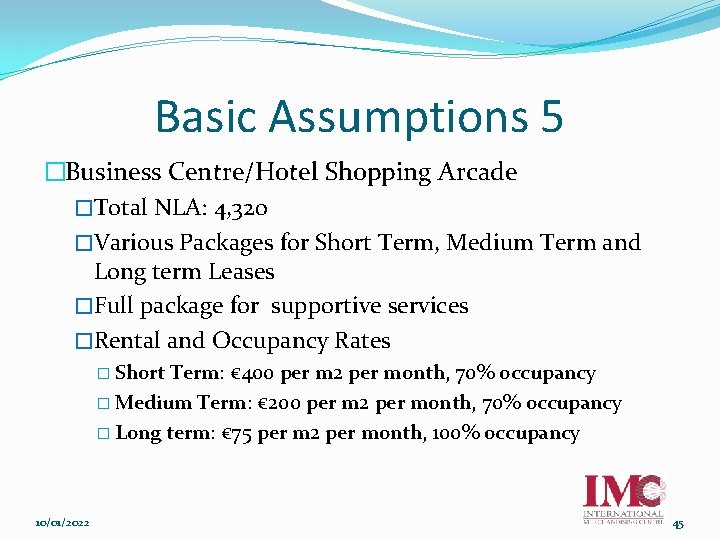 Basic Assumptions 5 �Business Centre/Hotel Shopping Arcade �Total NLA: 4, 320 �Various Packages for