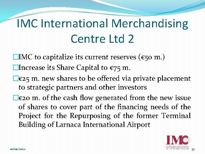 IMC International Merchandising Centre Ltd 2 �IMC to capitalize its current reserves (€ 50