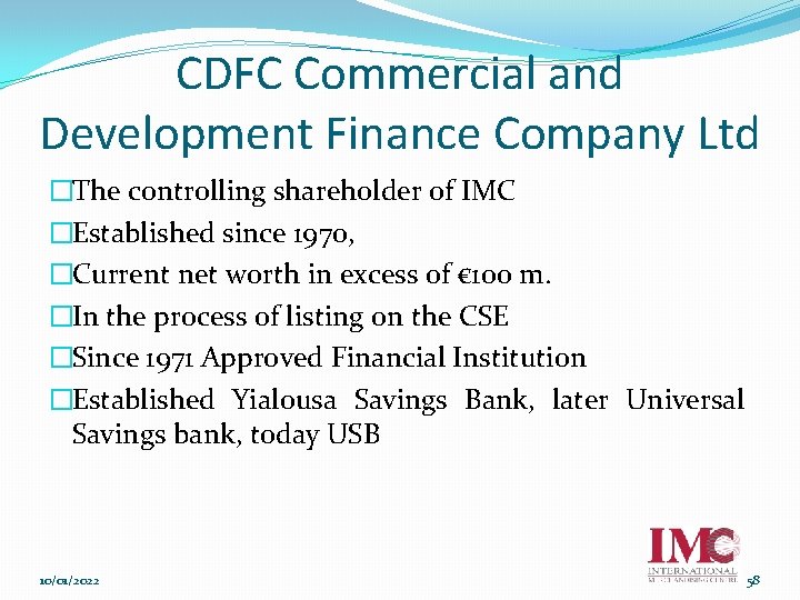 CDFC Commercial and Development Finance Company Ltd �The controlling shareholder of IMC �Established since
