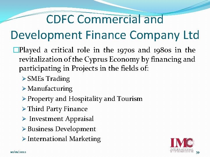 CDFC Commercial and Development Finance Company Ltd �Played a critical role in the 1970