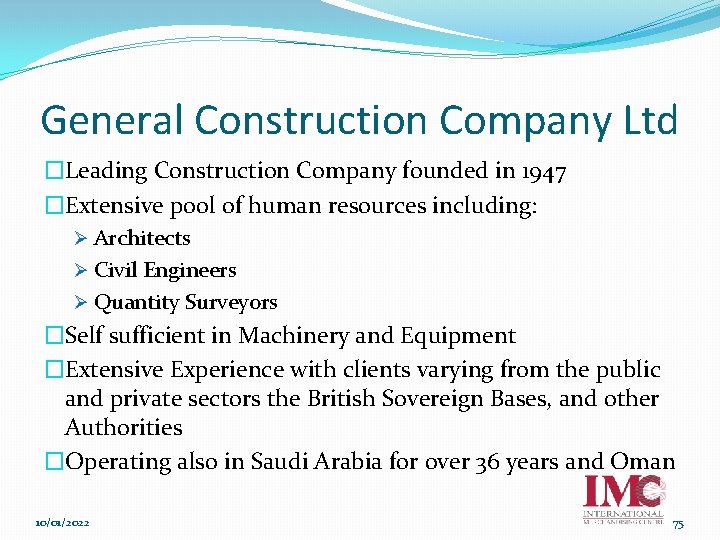 General Construction Company Ltd �Leading Construction Company founded in 1947 �Extensive pool of human