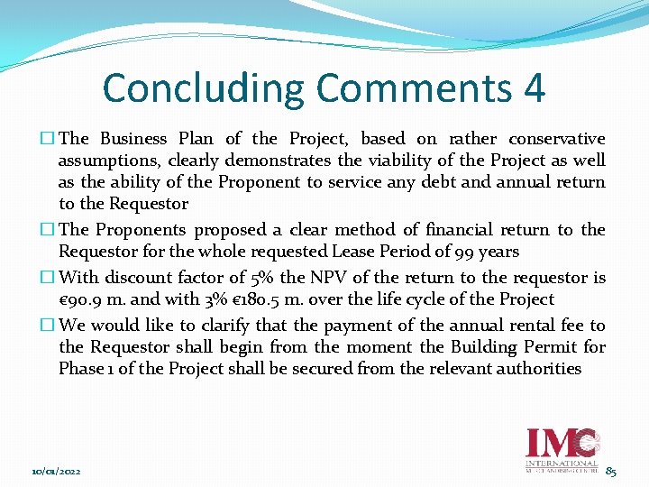 Concluding Comments 4 � The Business Plan of the Project, based on rather conservative