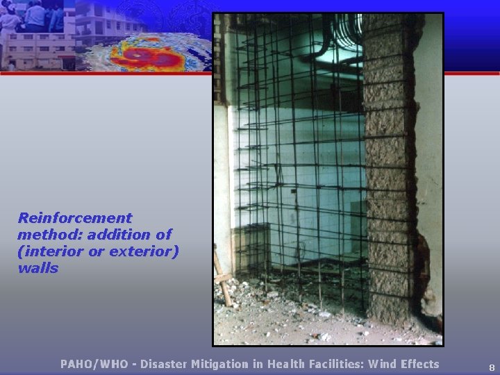 Reinforcement method: addition of (interior or exterior) walls 8 