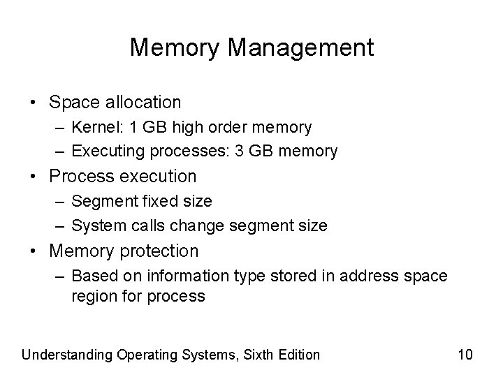 Memory Management • Space allocation – Kernel: 1 GB high order memory – Executing