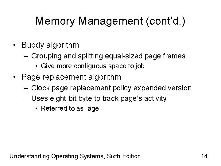 Memory Management (cont'd. ) • Buddy algorithm – Grouping and splitting equal-sized page frames