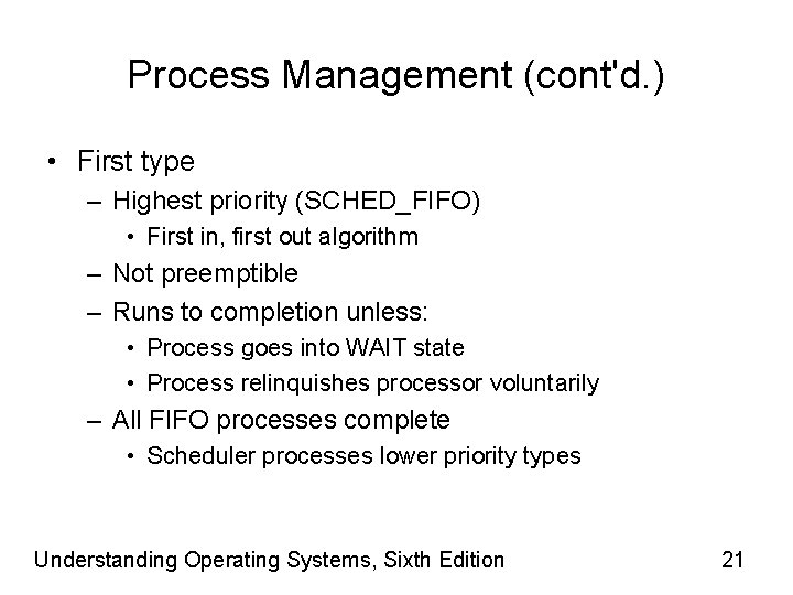 Process Management (cont'd. ) • First type – Highest priority (SCHED_FIFO) • First in,
