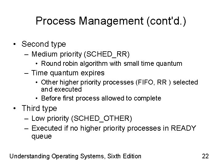 Process Management (cont'd. ) • Second type – Medium priority (SCHED_RR) • Round robin