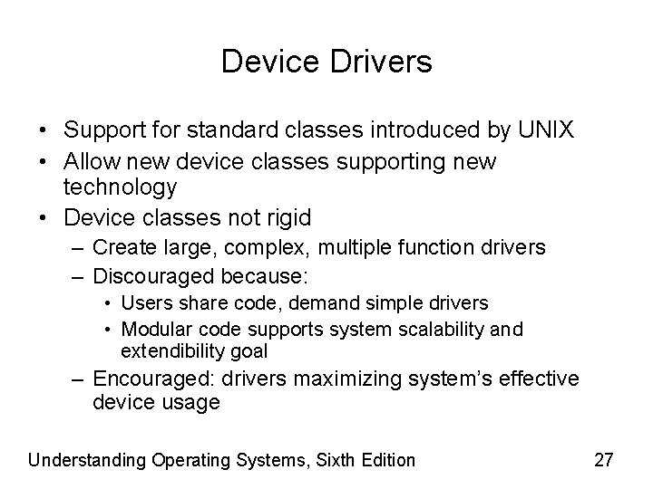Device Drivers • Support for standard classes introduced by UNIX • Allow new device