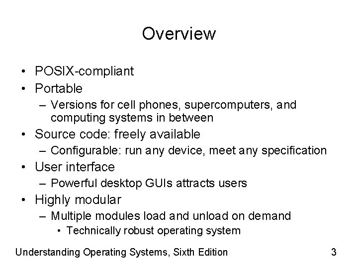 Overview • POSIX-compliant • Portable – Versions for cell phones, supercomputers, and computing systems