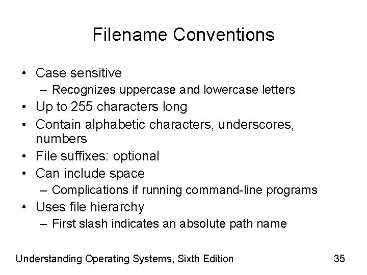 Filename Conventions • Case sensitive – Recognizes uppercase and lowercase letters • Up to