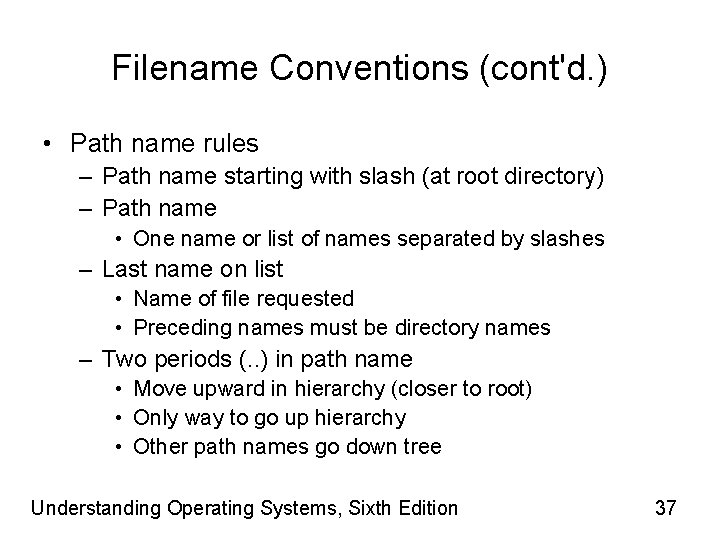 Filename Conventions (cont'd. ) • Path name rules – Path name starting with slash