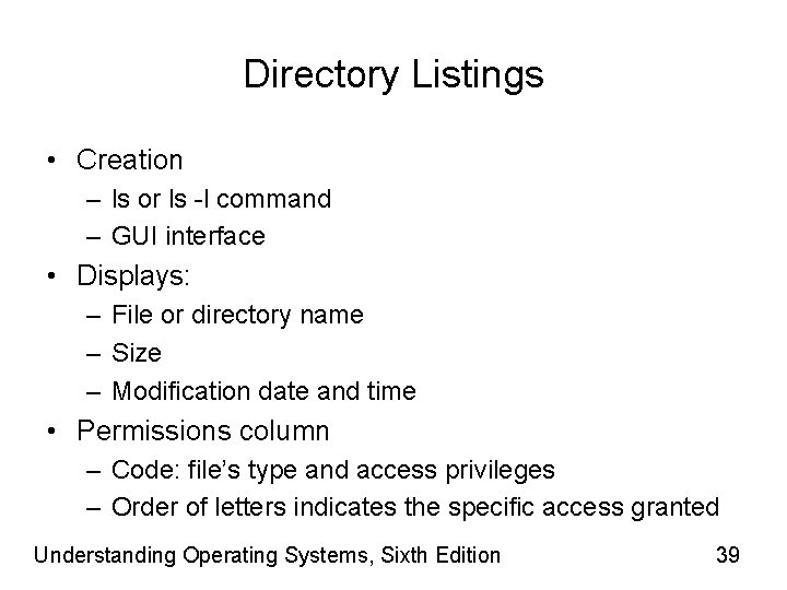 Directory Listings • Creation – ls or ls -l command – GUI interface •
