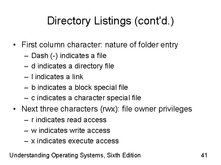 Directory Listings (cont'd. ) • First column character: nature of folder entry – –