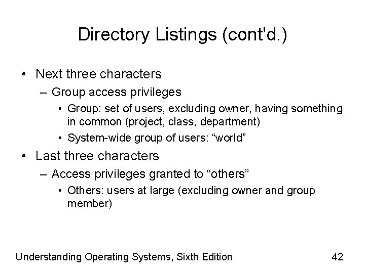 Directory Listings (cont'd. ) • Next three characters – Group access privileges • Group: