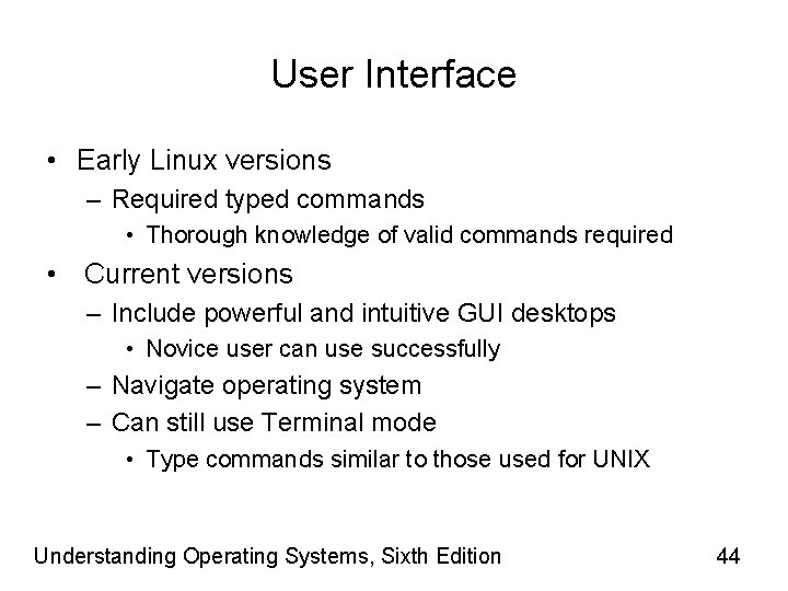 User Interface • Early Linux versions – Required typed commands • Thorough knowledge of