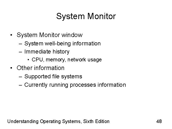 System Monitor • System Monitor window – System well-being information – Immediate history •