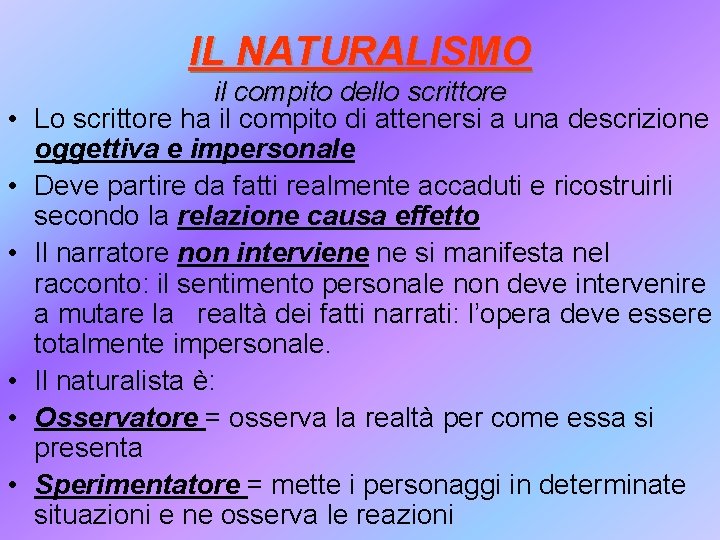 IL NATURALISMO • • • il compito dello scrittore Lo scrittore ha il compito