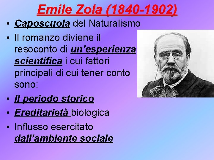 Emile Zola (1840 -1902) • Caposcuola del Naturalismo • Il romanzo diviene il resoconto