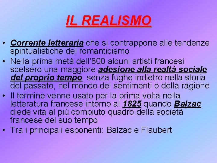 IL REALISMO • Corrente letteraria che si contrappone alle tendenze spiritualistiche del romanticismo •