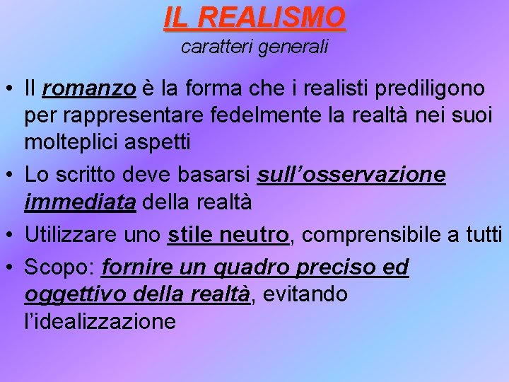 IL REALISMO caratteri generali • Il romanzo è la forma che i realisti prediligono