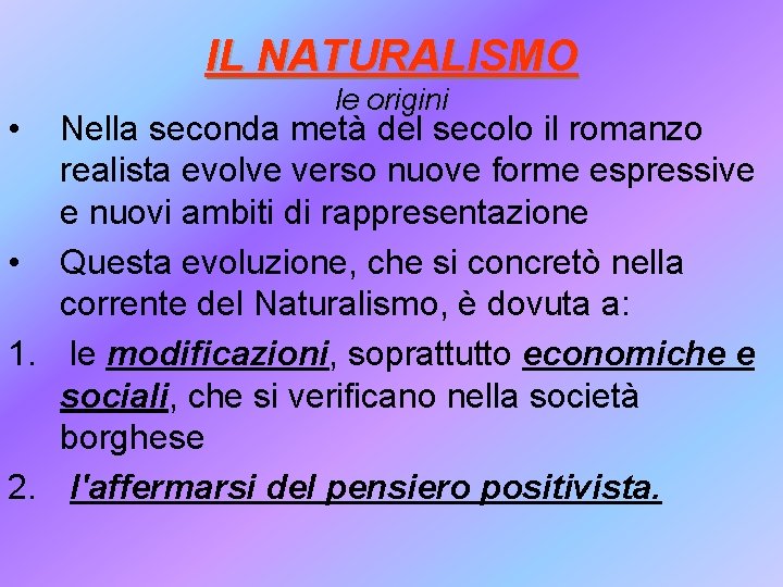 IL NATURALISMO • le origini Nella seconda metà del secolo il romanzo realista evolve