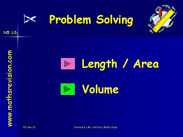 Problem Solving www. mathsrevision. com N 5 LS Length / Area Volume 09 -Jun-21