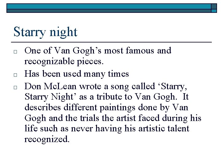 Starry night □ □ □ One of Van Gogh’s most famous and recognizable pieces.