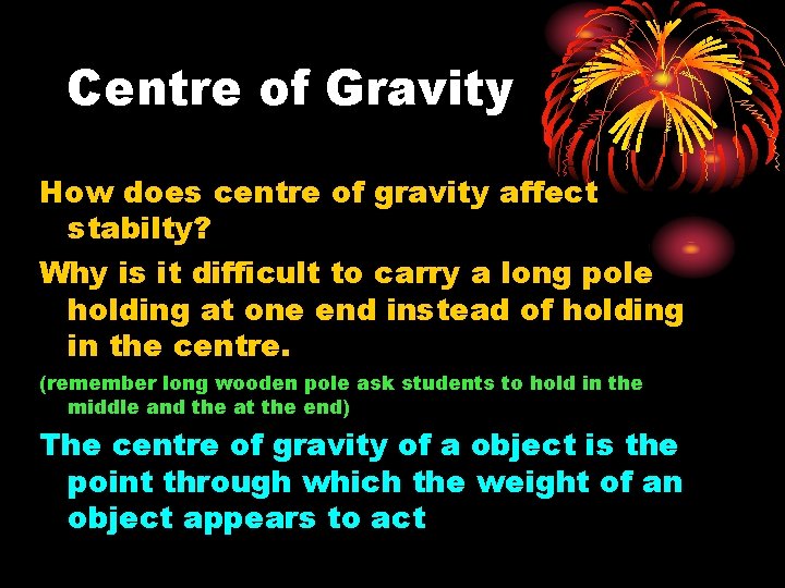 Centre of Gravity How does centre of gravity affect stabilty? Why is it difficult
